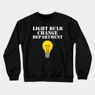 Light Bulb Change Department Dad Joke Father's Day Crewneck Sweatshirt